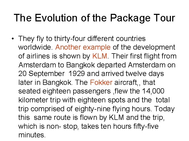 The Evolution of the Package Tour • They fly to thirty-four different countries worldwide.