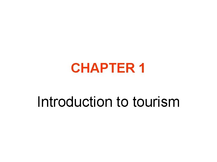 CHAPTER 1 Introduction to tourism 