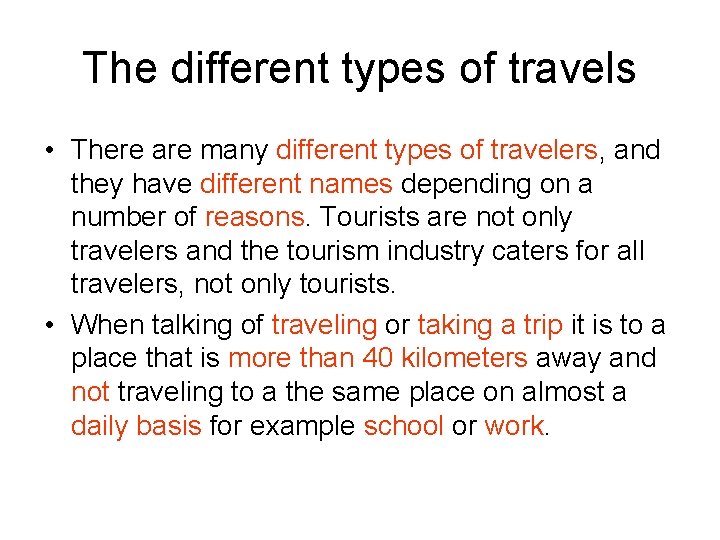 The different types of travels • There are many different types of travelers, and