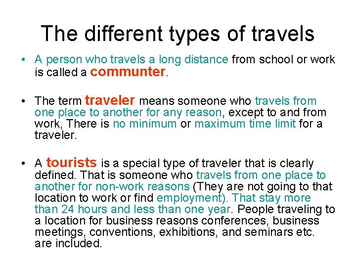 The different types of travels • A person who travels a long distance from