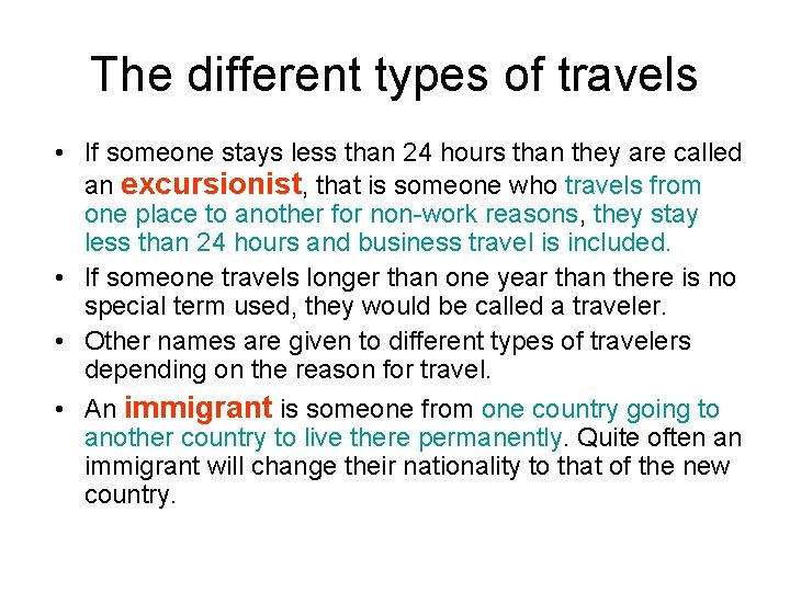 The different types of travels • If someone stays less than 24 hours than