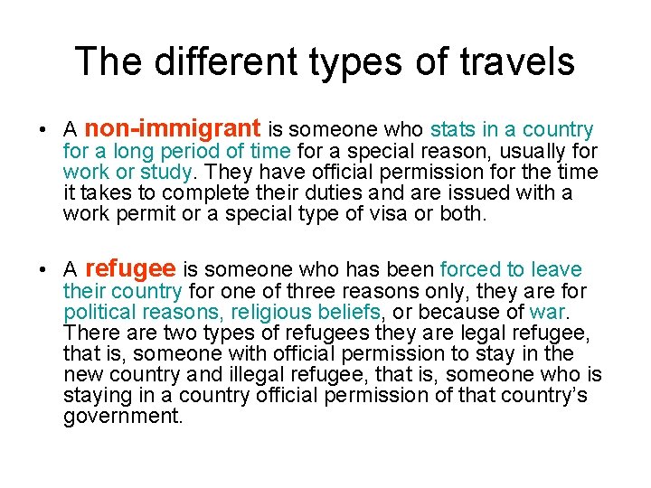 The different types of travels • A non-immigrant is someone who stats in a