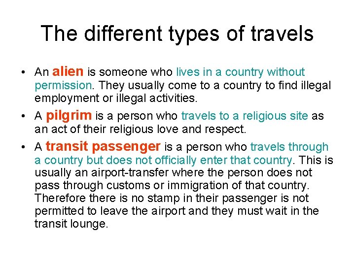 The different types of travels • An alien is someone who lives in a