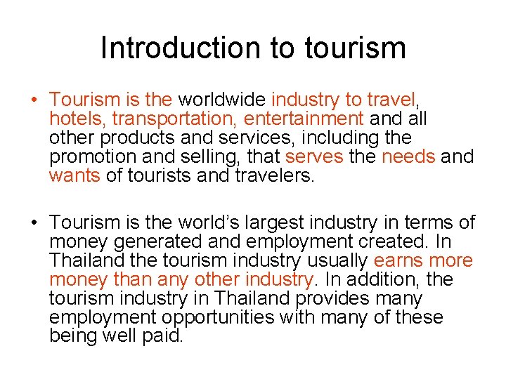 Introduction to tourism • Tourism is the worldwide industry to travel, hotels, transportation, entertainment