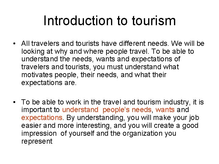 Introduction to tourism • All travelers and tourists have different needs. We will be