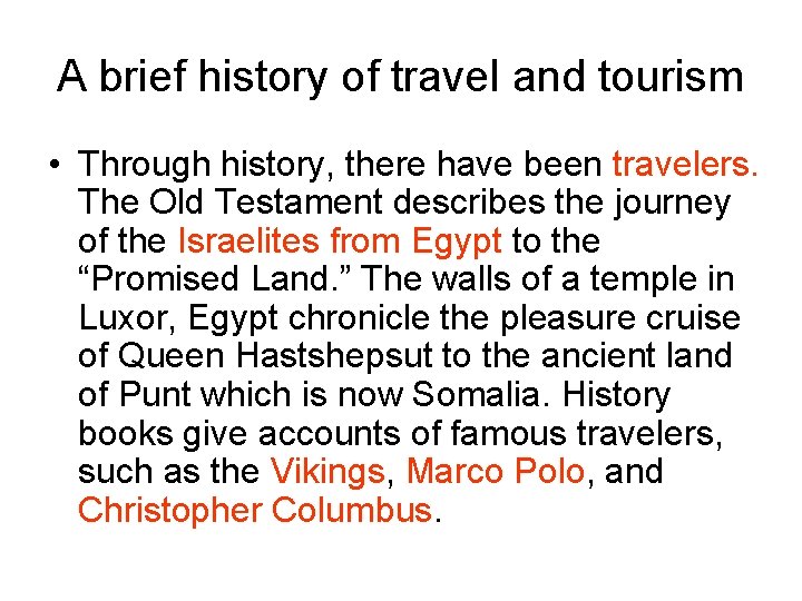 A brief history of travel and tourism • Through history, there have been travelers.