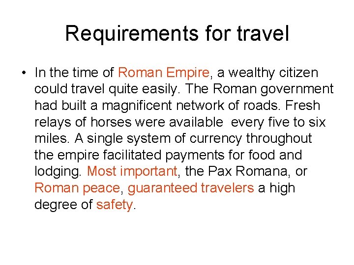 Requirements for travel • In the time of Roman Empire, a wealthy citizen could