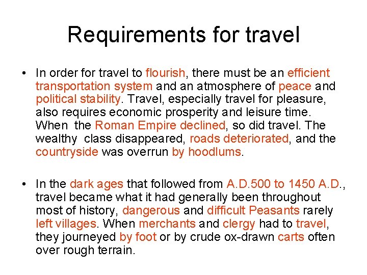 Requirements for travel • In order for travel to flourish, there must be an