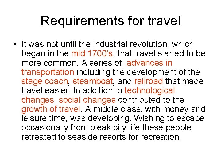 Requirements for travel • It was not until the industrial revolution, which began in