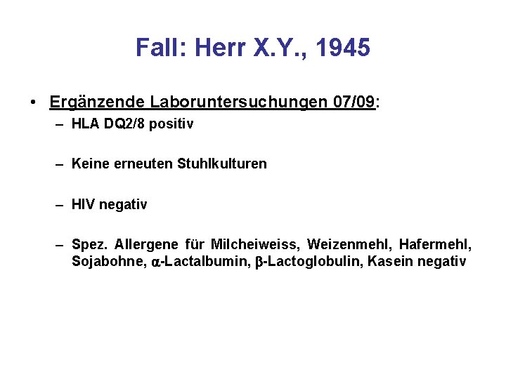 Fall: Herr X. Y. , 1945 • Ergänzende Laboruntersuchungen 07/09: – HLA DQ 2/8