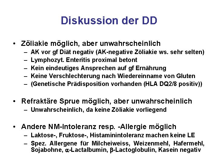 Diskussion der DD • Zöliakie möglich, aber unwahrscheinlich – – – AK vor gf