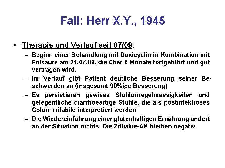 Fall: Herr X. Y. , 1945 • Therapie und Verlauf seit 07/09: – Beginn