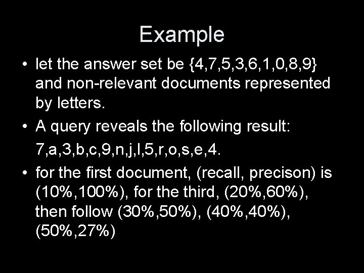 Example • let the answer set be {4, 7, 5, 3, 6, 1, 0,