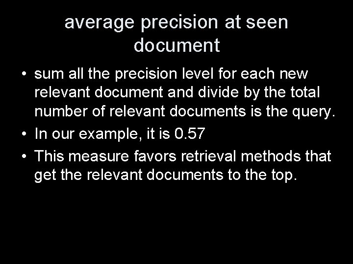 average precision at seen document • sum all the precision level for each new