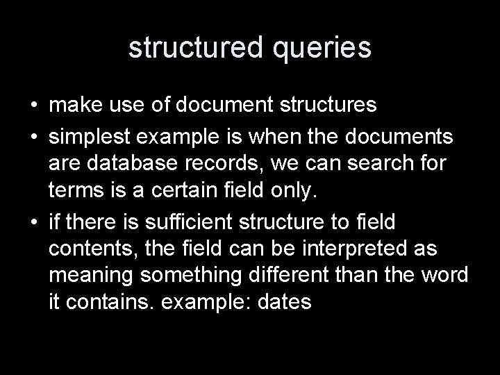 structured queries • make use of document structures • simplest example is when the