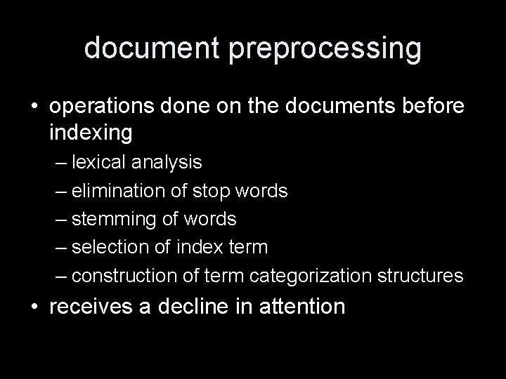 document preprocessing • operations done on the documents before indexing – lexical analysis –