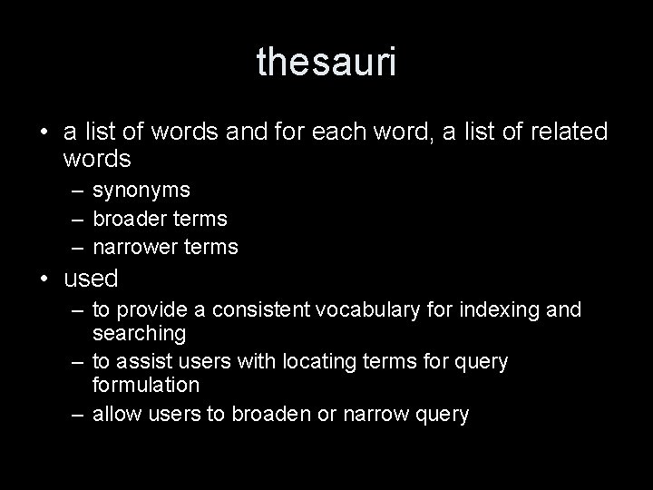 thesauri • a list of words and for each word, a list of related