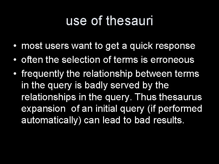 use of thesauri • most users want to get a quick response • often