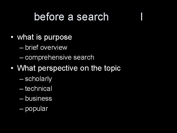 before a search • what is purpose – brief overview – comprehensive search •