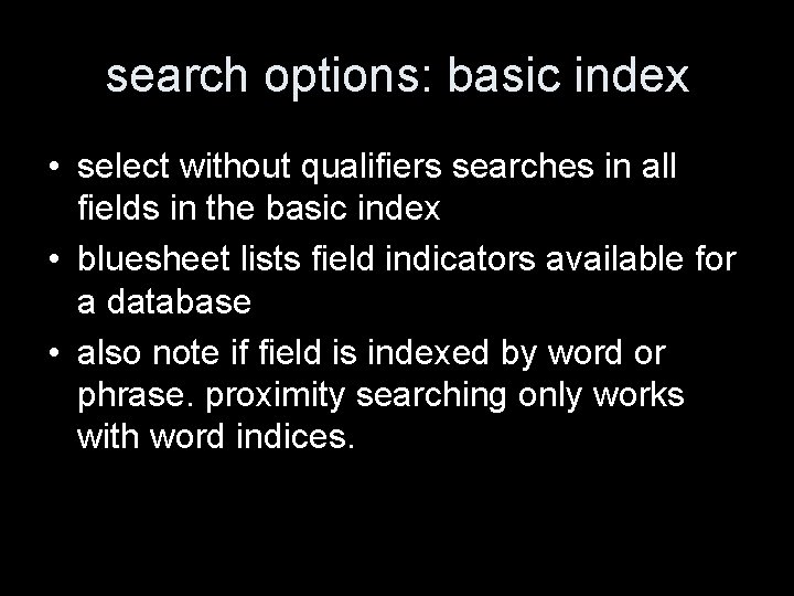 search options: basic index • select without qualifiers searches in all fields in the