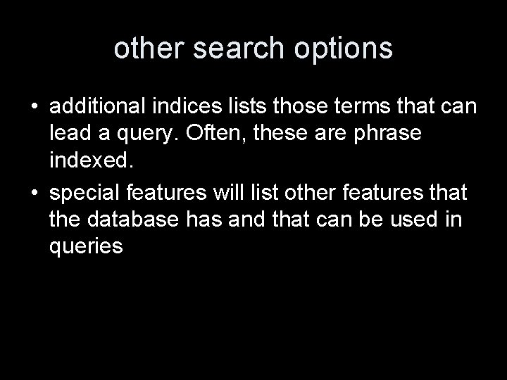 other search options • additional indices lists those terms that can lead a query.