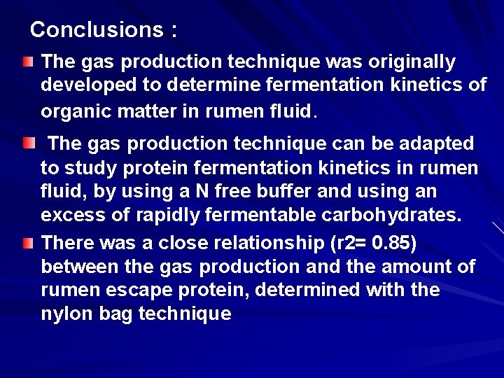 Conclusions : The gas production technique was originally developed to determine fermentation kinetics of