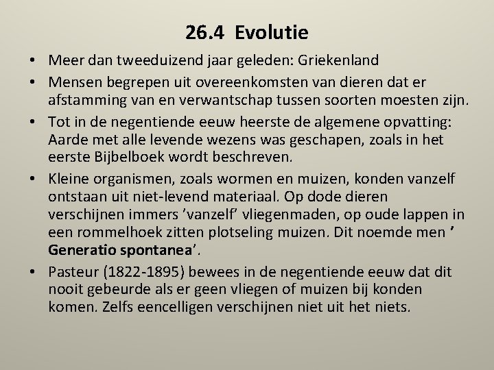 26. 4 Evolutie • Meer dan tweeduizend jaar geleden: Griekenland • Mensen begrepen uit