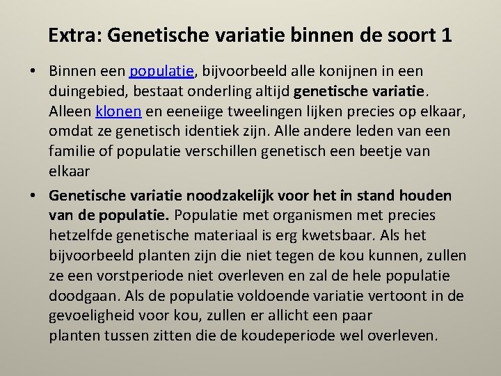 Extra: Genetische variatie binnen de soort 1 • Binnen een populatie, bijvoorbeeld alle konijnen