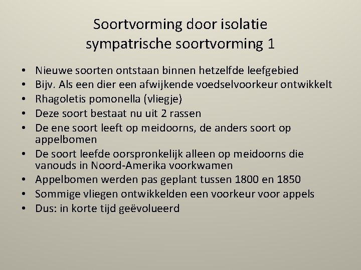 Soortvorming door isolatie sympatrische soortvorming 1 • • • Nieuwe soorten ontstaan binnen hetzelfde