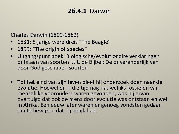 26. 4. 1 Darwin Charles Darwin (1809 -1882) • 1831: 5 -jarige wereldreis “The