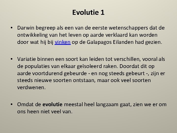 Evolutie 1 • Darwin begreep als een van de eerste wetenschappers dat de ontwikkeling