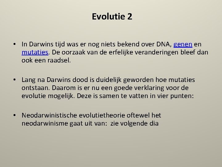 Evolutie 2 • In Darwins tijd was er nog niets bekend over DNA, genen