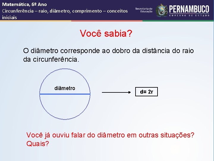 Matemática, 6º Ano Circunferência – raio, diâmetro, comprimento – conceitos iniciais Você sabia? O