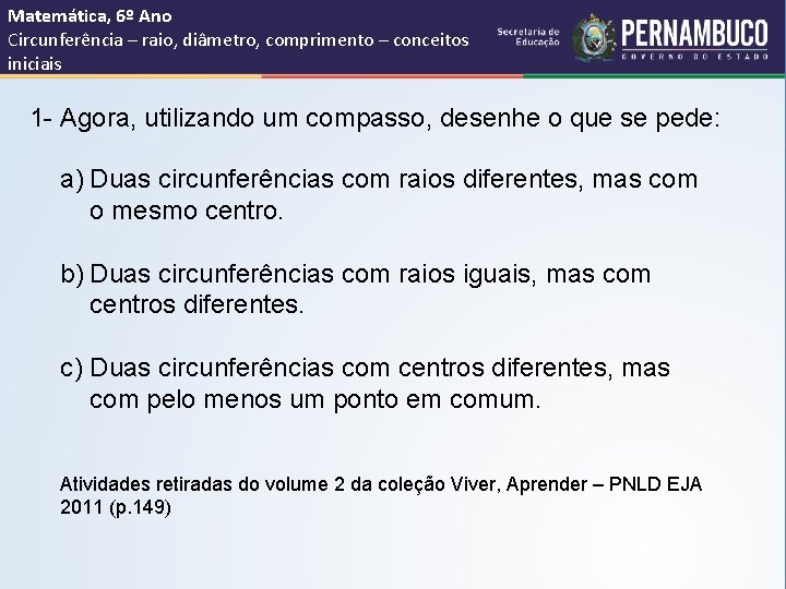 Matemática, 6º Ano Circunferência – raio, diâmetro, comprimento – conceitos iniciais 1 - Agora,