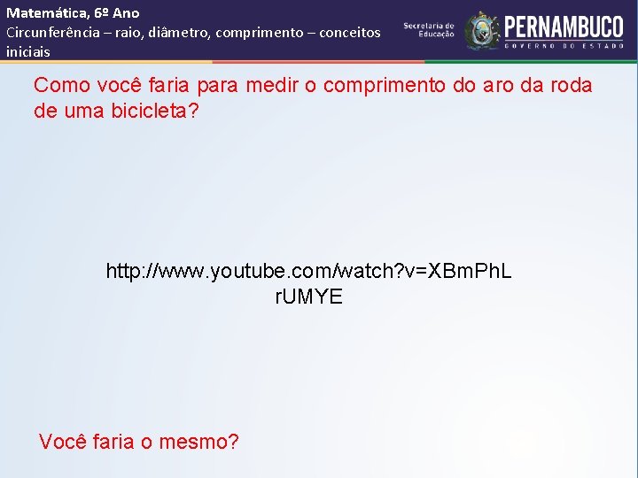 Matemática, 6º Ano Circunferência – raio, diâmetro, comprimento – conceitos iniciais Como você faria