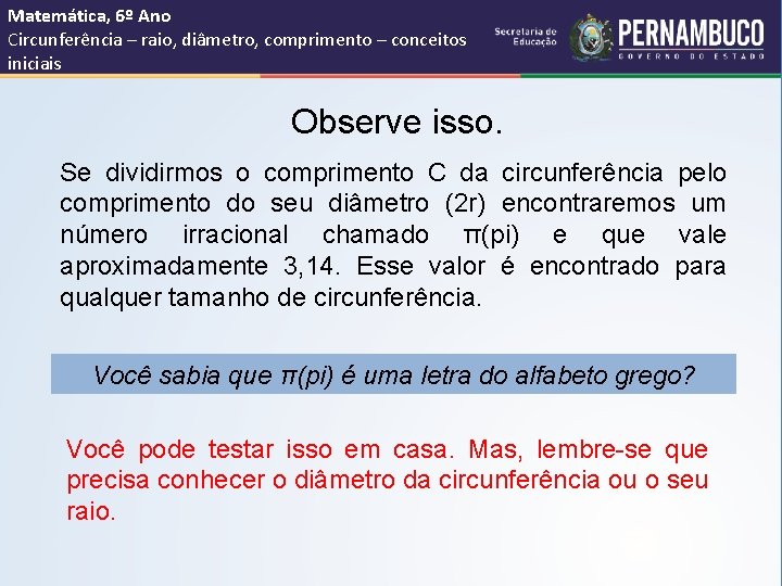 Matemática, 6º Ano Circunferência – raio, diâmetro, comprimento – conceitos iniciais Observe isso. Se