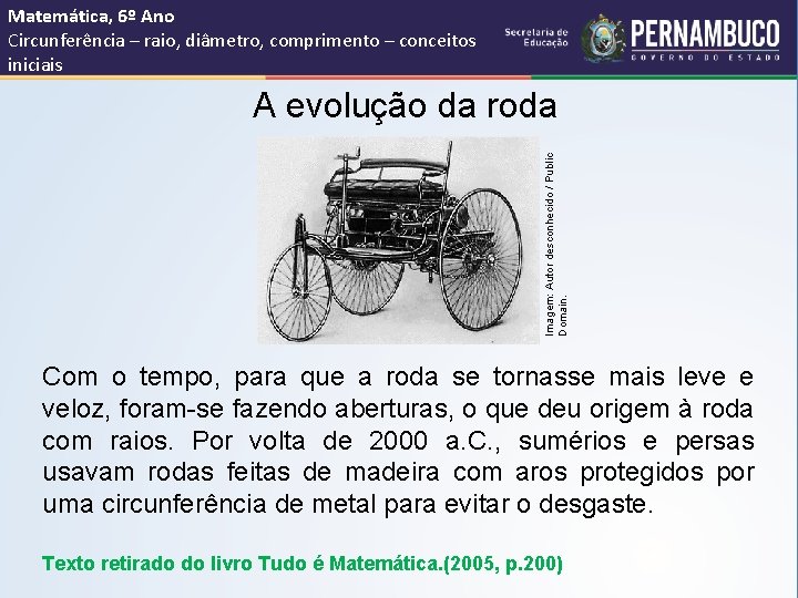 Matemática, 6º Ano Circunferência – raio, diâmetro, comprimento – conceitos iniciais Imagem: Autor desconhecido