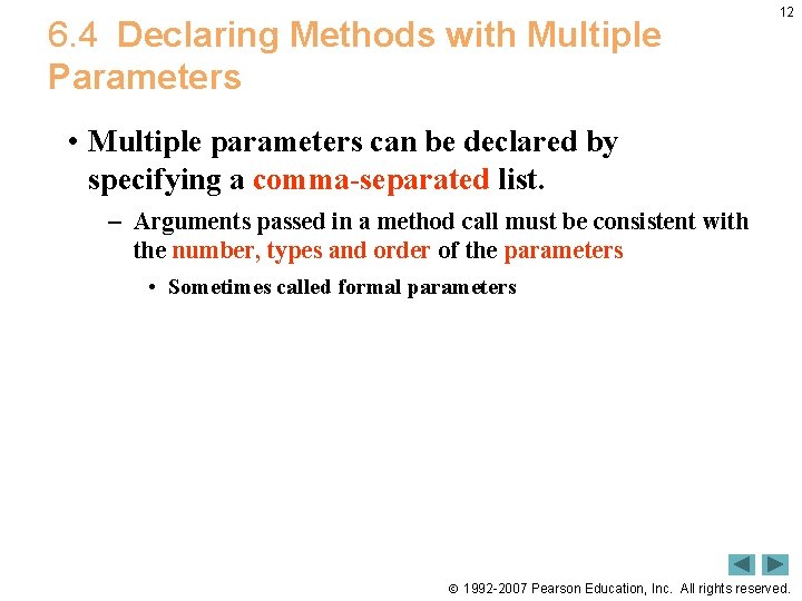 6. 4 Declaring Methods with Multiple Parameters 12 • Multiple parameters can be declared