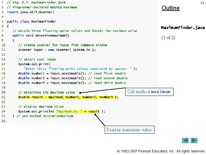 Outline 13 Maximum. Finder. java (1 of 2) Call method maximum Display maximum value