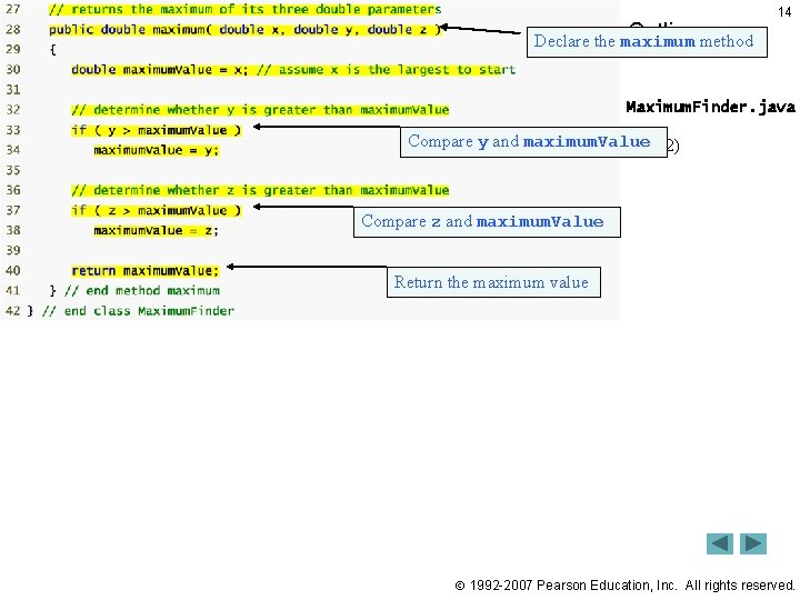 Outline method Declare the maximum 14 Maximum. Finder. java Compare y and maximum. Value