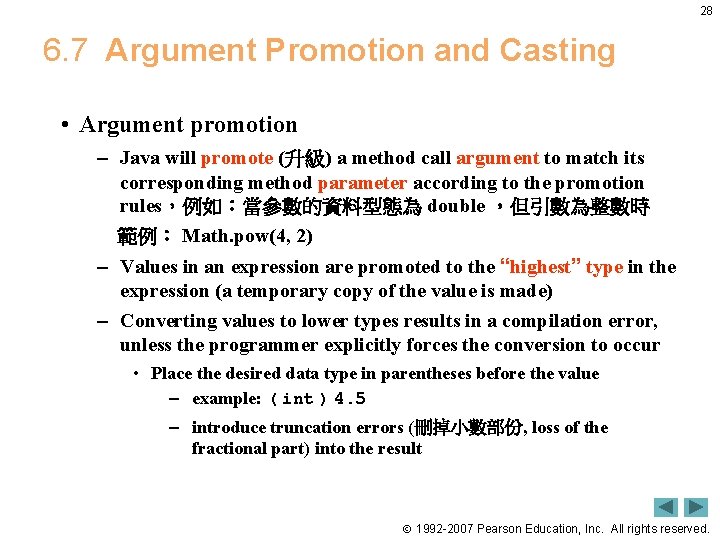 28 6. 7 Argument Promotion and Casting • Argument promotion – Java will promote