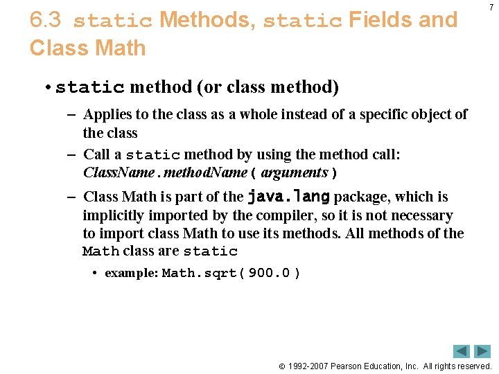 6. 3 static Methods, static Fields and Class Math 7 • static method (or