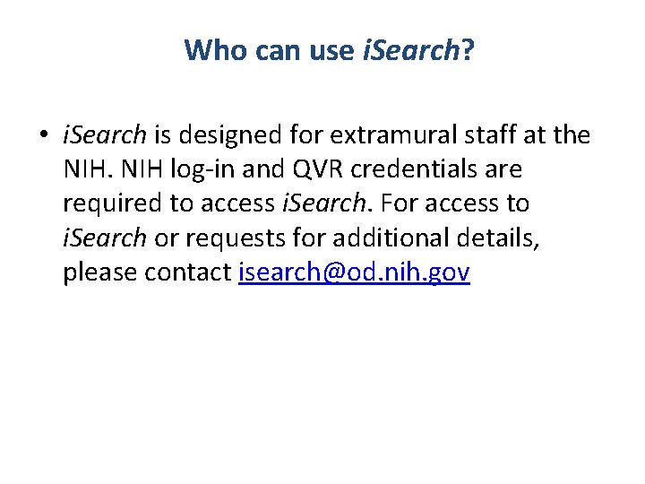 Who can use i. Search? • i. Search is designed for extramural staff at