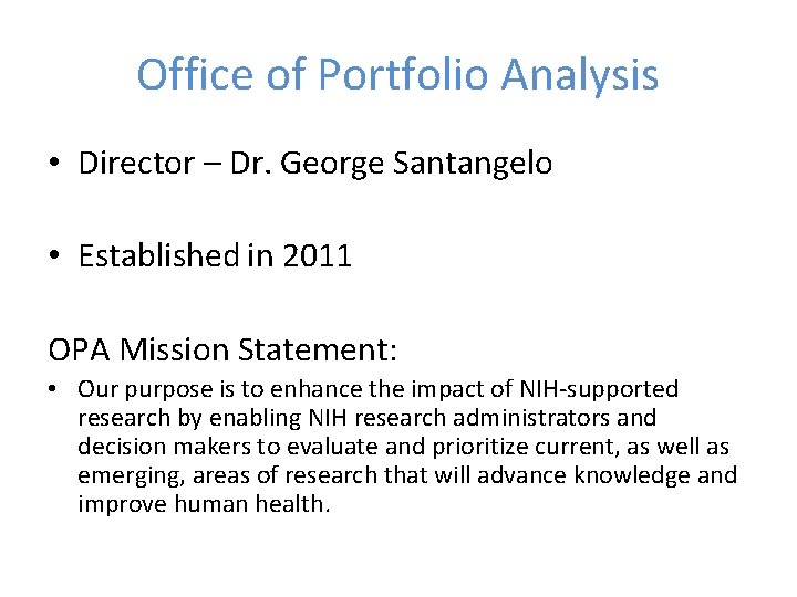 Office of Portfolio Analysis • Director – Dr. George Santangelo • Established in 2011