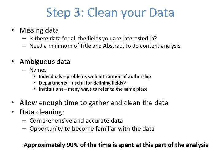 Step 3: Clean your Data • Missing data – Is there data for all