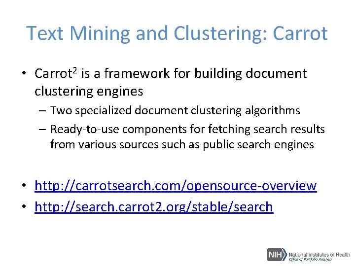 Text Mining and Clustering: Carrot • Carrot 2 is a framework for building document