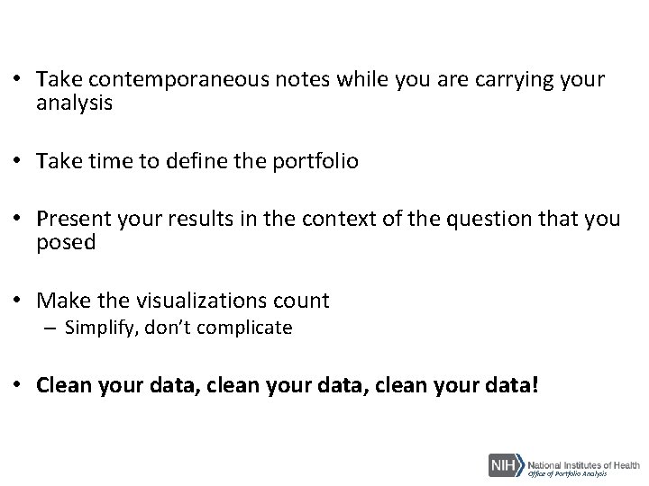  • Take contemporaneous notes while you are carrying your analysis • Take time