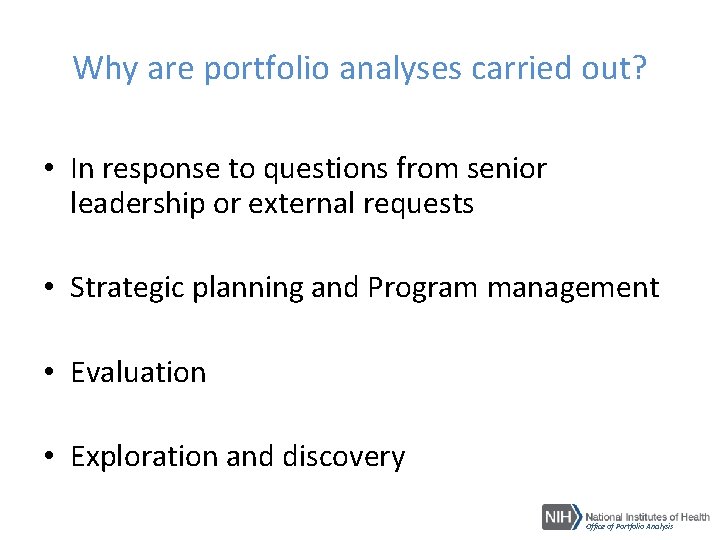 Why are portfolio analyses carried out? • In response to questions from senior leadership