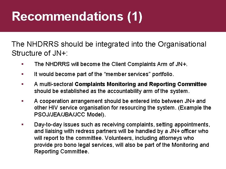 Recommendations (1) The NHDRRS should be integrated into the Organisational Structure of JN+: §