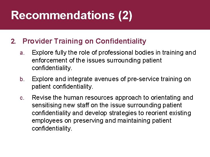 Recommendations (2) 2. Provider Training on Confidentiality a. Explore fully the role of professional